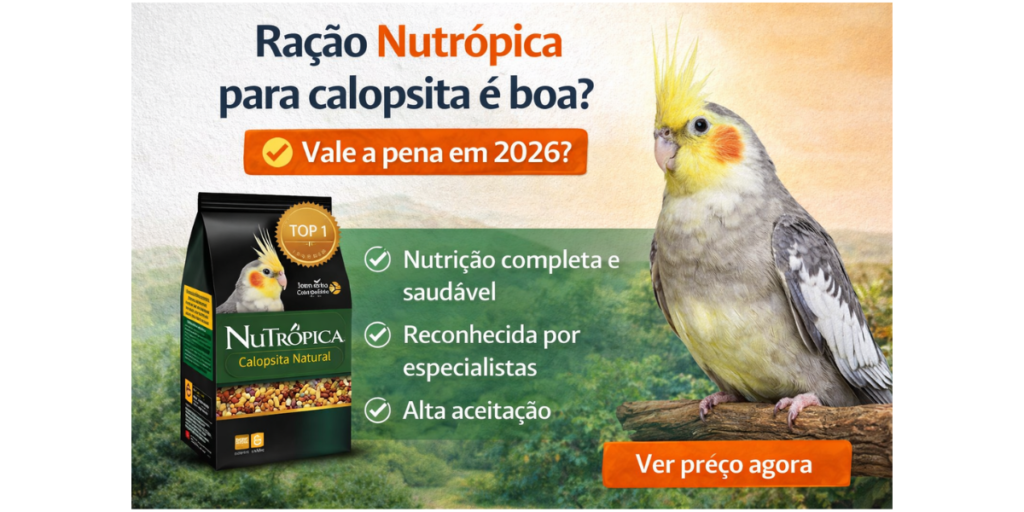 ração nutropica para calopsita é boa vale a pena 2026 benefícios nutrição completa comparação